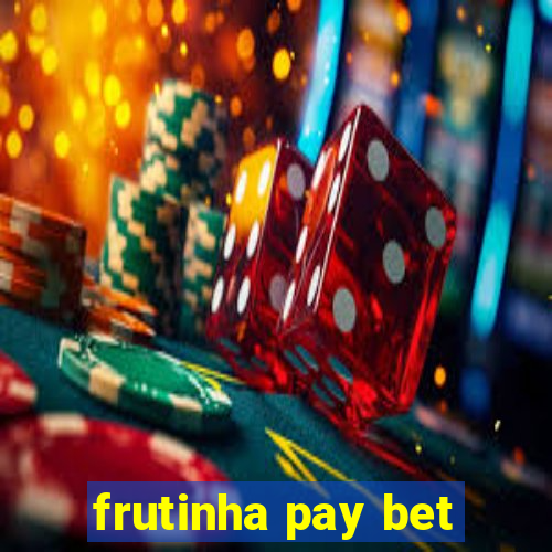 frutinha pay bet